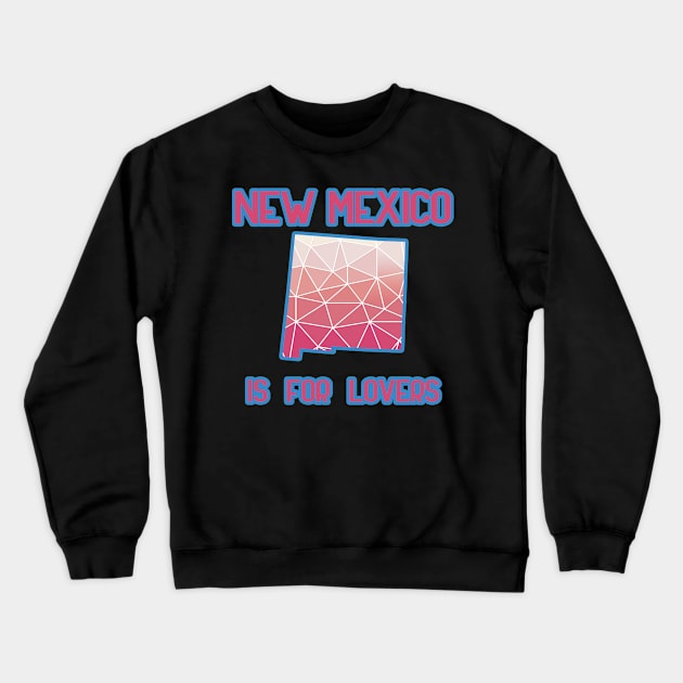 New Mexico is for lovers Crewneck Sweatshirt by LiquidLine